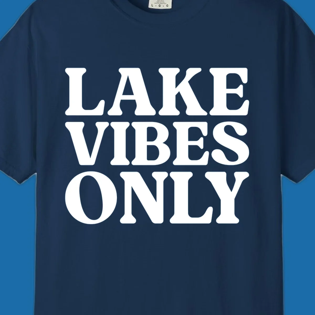 Bold white text reading LAKE VIBES ONLY, emphasizing a lake-life theme.