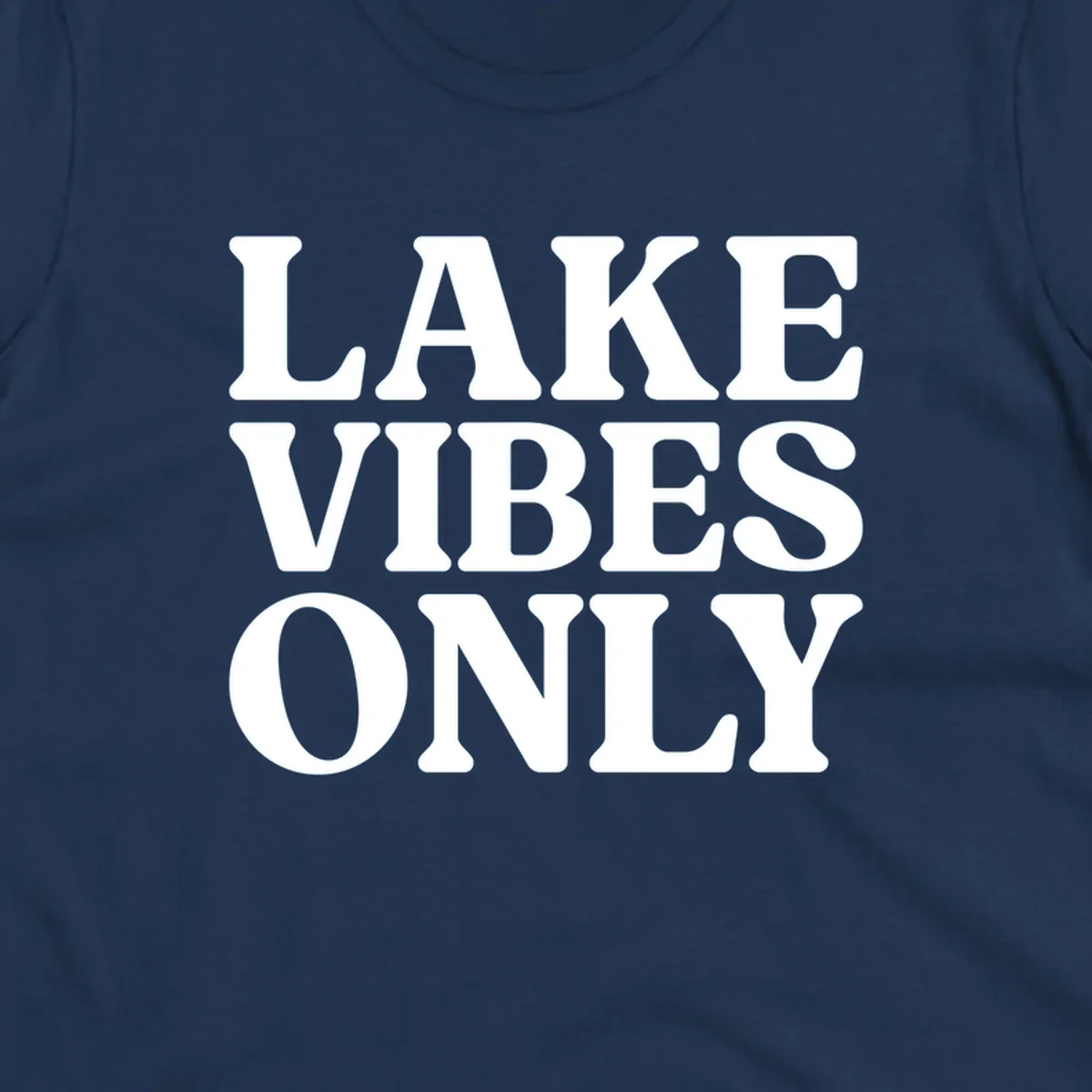 Bold white text reading LAKE VIBES ONLY, emphasizing a lake-life theme.