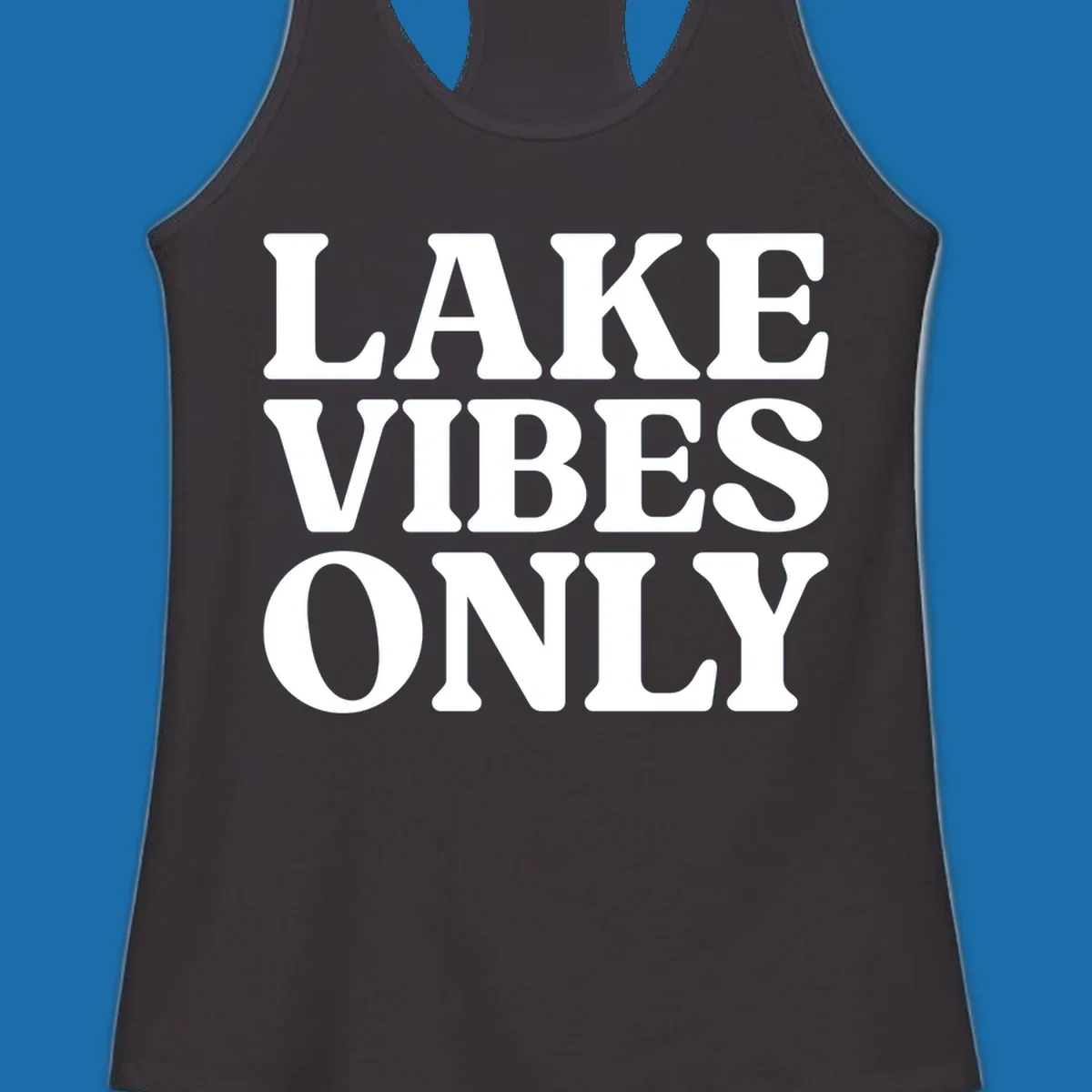 Bold white text reading LAKE VIBES ONLY, emphasizing a lake-life theme.