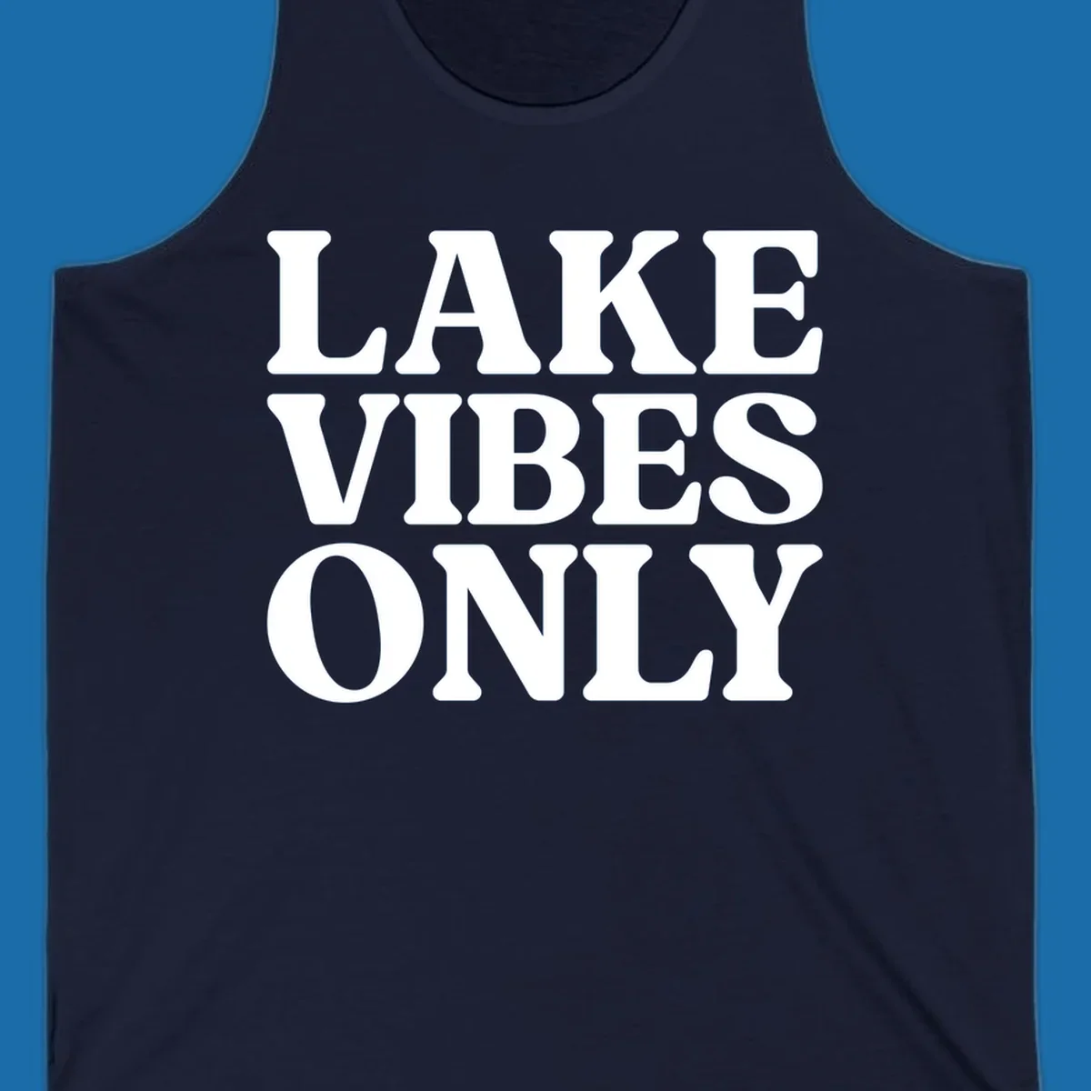 Bold white text reading LAKE VIBES ONLY, emphasizing a lake-life theme.