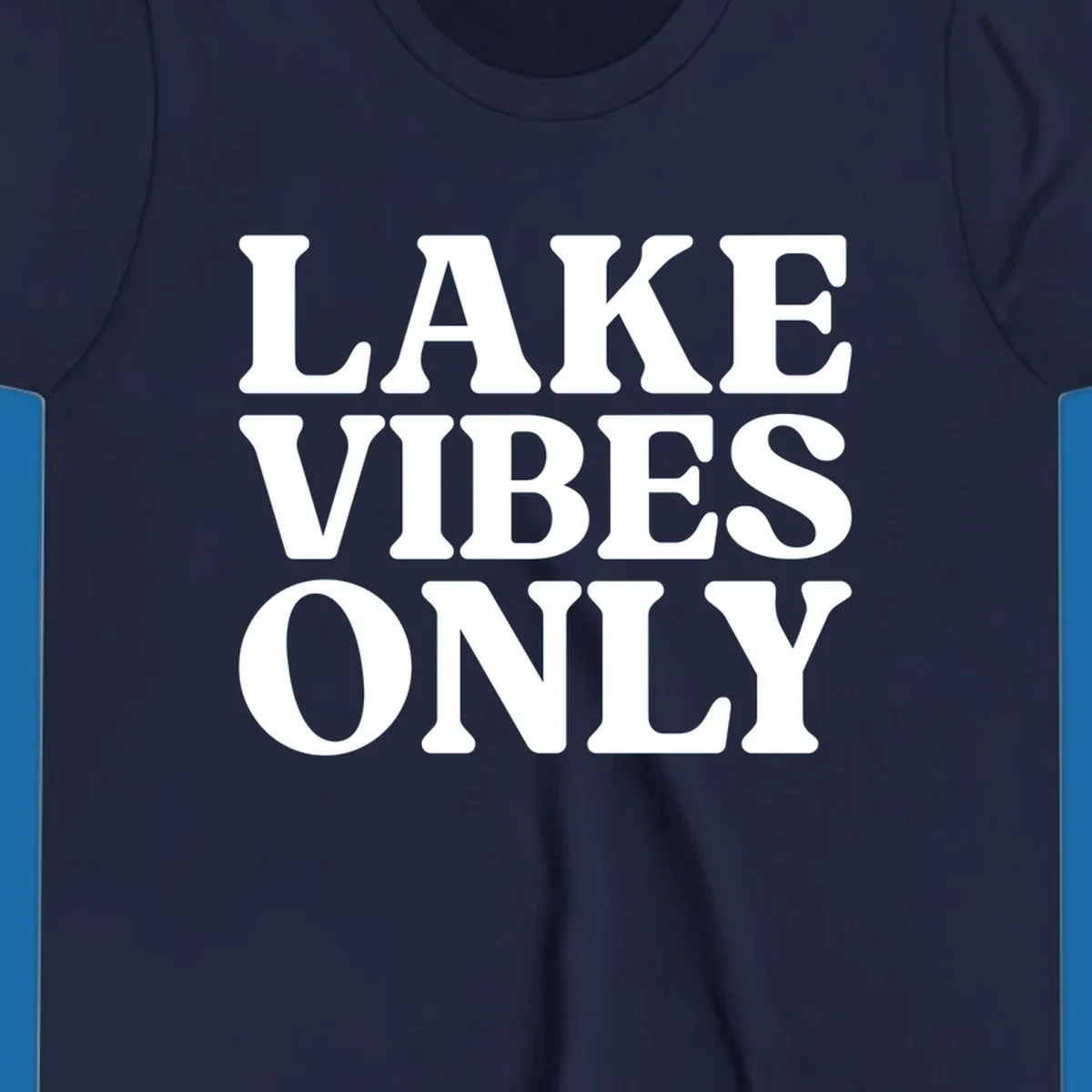 Bold white text reading LAKE VIBES ONLY, emphasizing a lake-life theme.