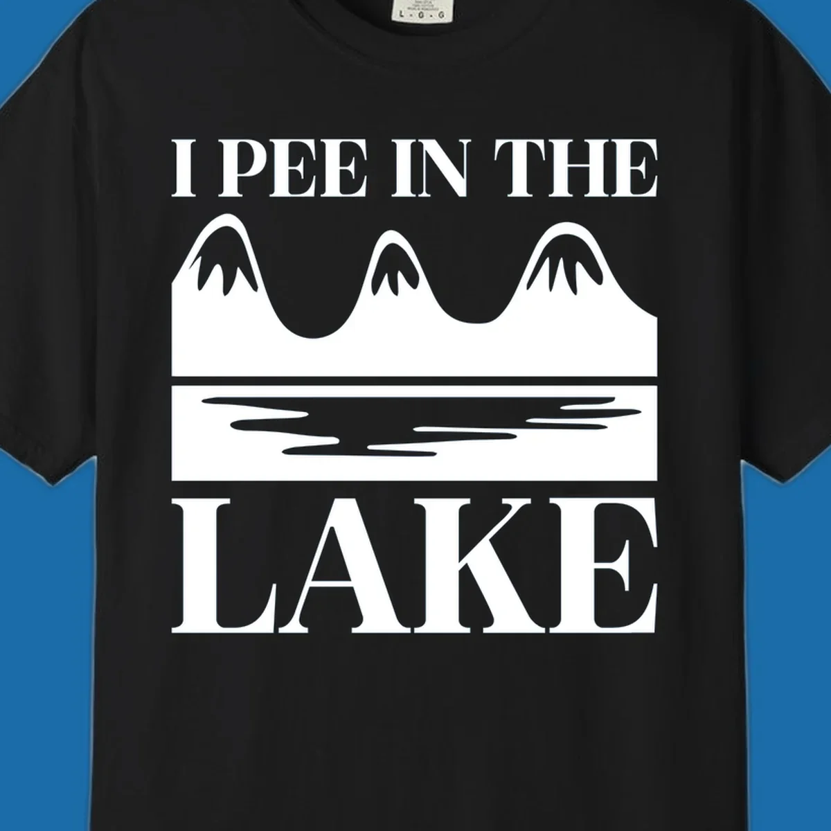 Text 'I Pee In The Lake' with graphic of mountains and lake