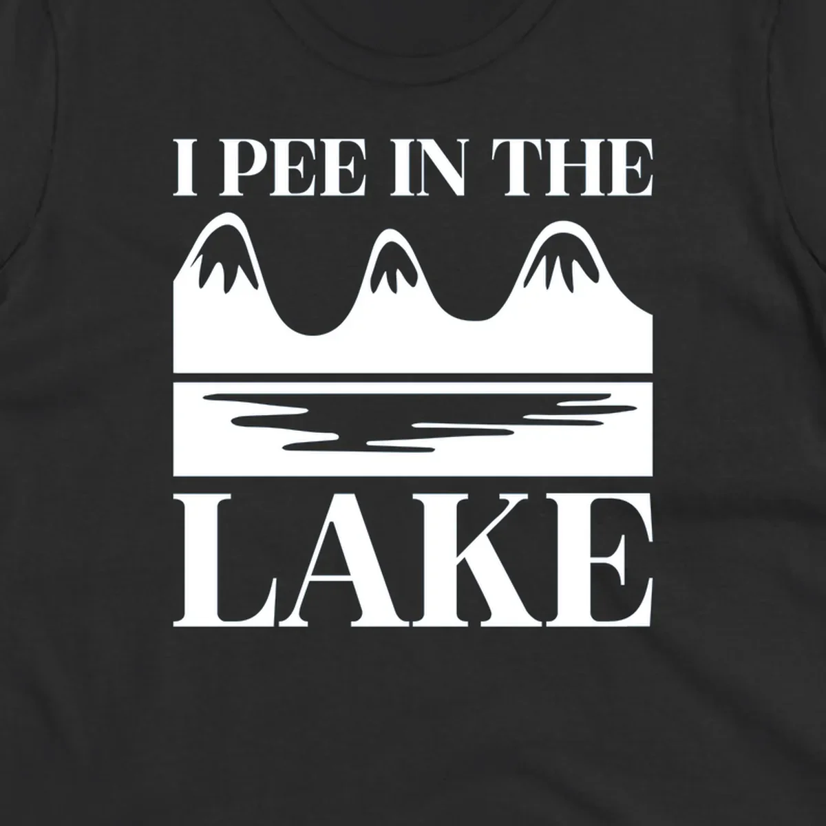 Text 'I Pee In The Lake' with graphic of mountains and lake
