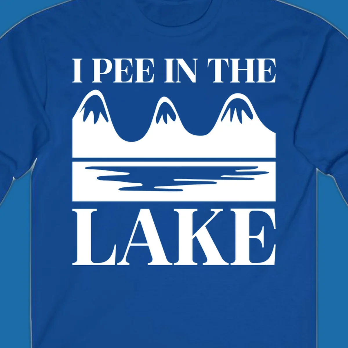 Text 'I Pee In The Lake' with graphic of mountains and lake
