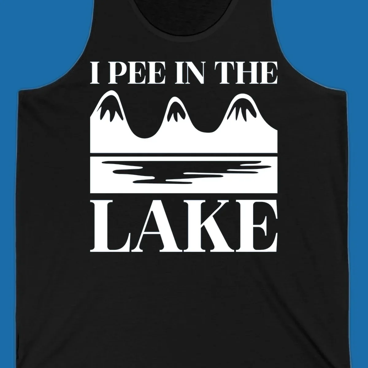 Text 'I Pee In The Lake' with graphic of mountains and lake