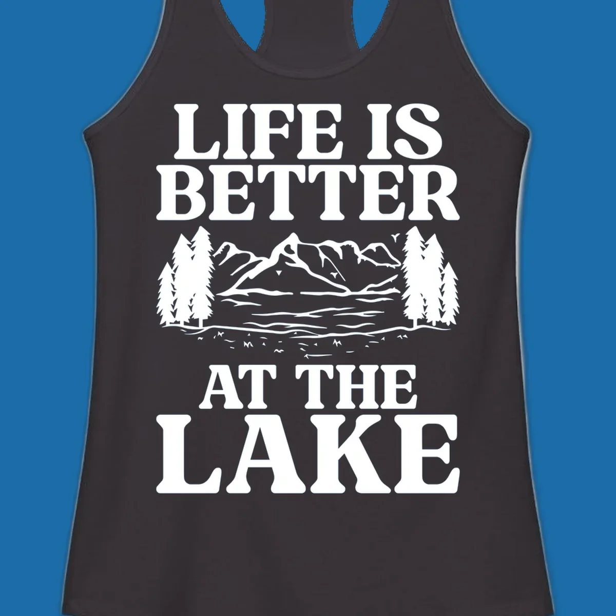 Life is better at the lake scenic design with mountains, lake, and trees