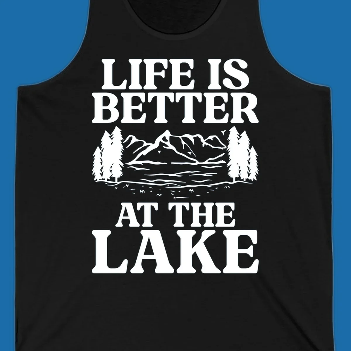 Life is better at the lake scenic design with mountains, lake, and trees