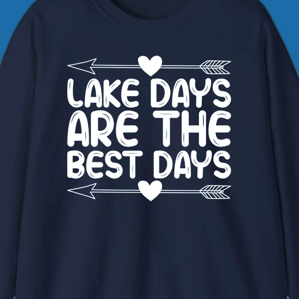 White text 'LAKE DAYS ARE THE BEST DAYS' with arrows and hearts.