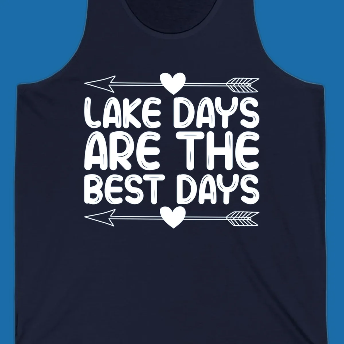 White text 'LAKE DAYS ARE THE BEST DAYS' with arrows and hearts.