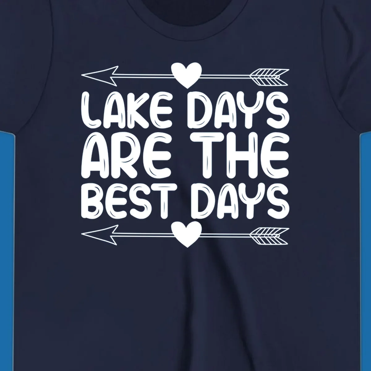 White text 'LAKE DAYS ARE THE BEST DAYS' with arrows and hearts.
