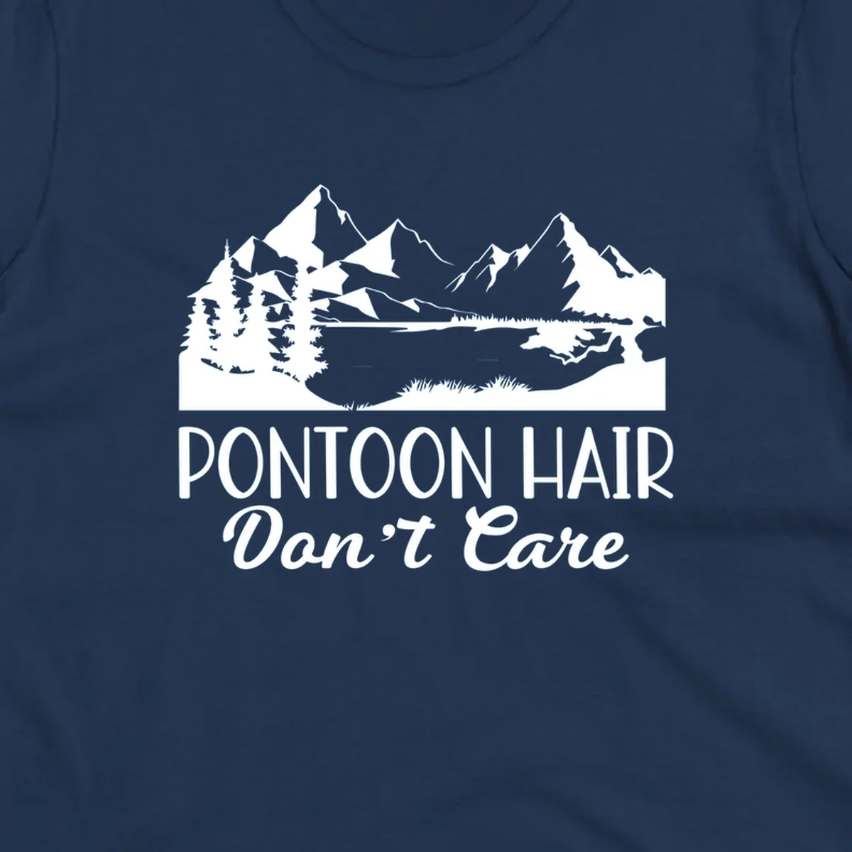 Pontoon Hair Don't Care scenic mountain lake design