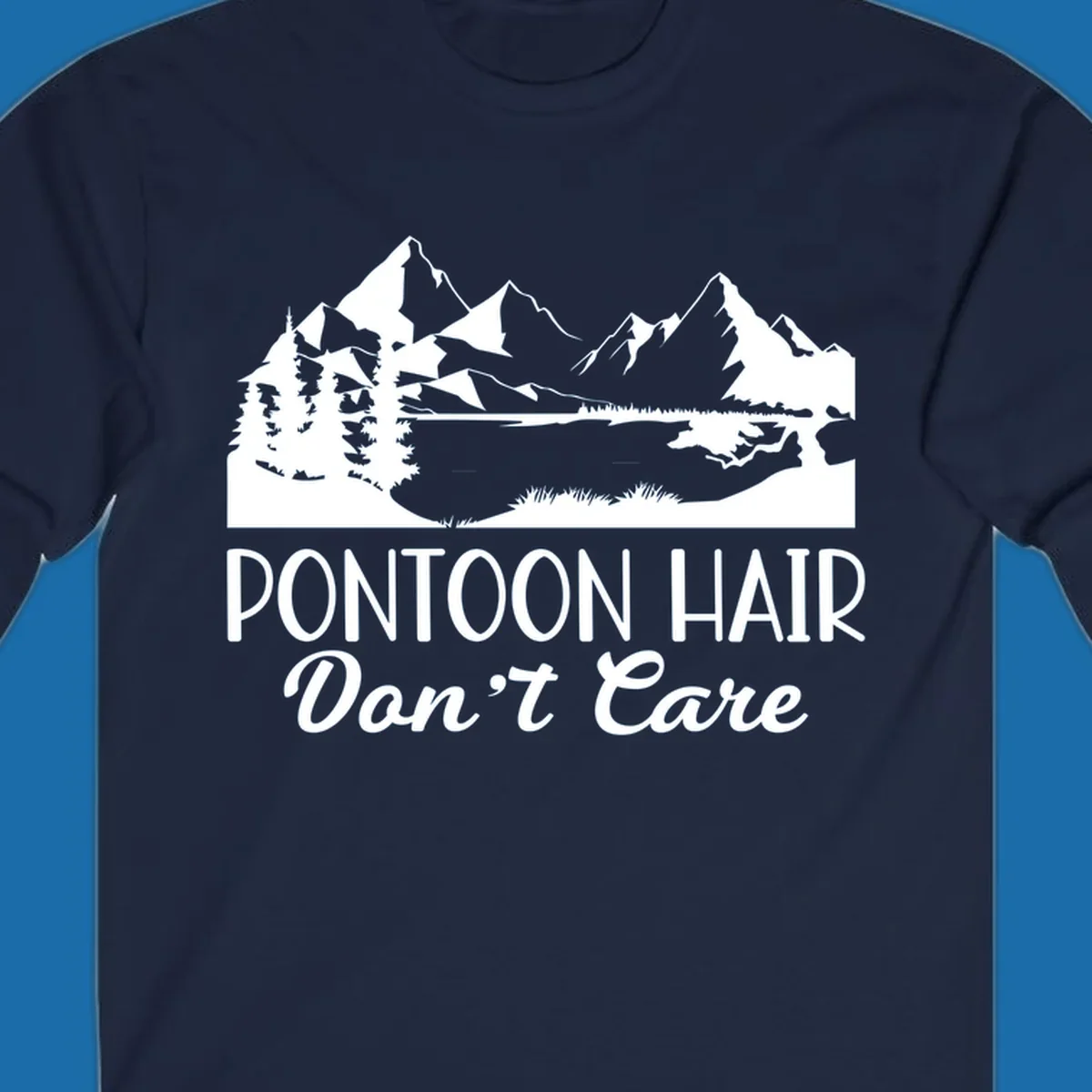 Pontoon Hair Don't Care scenic mountain lake design