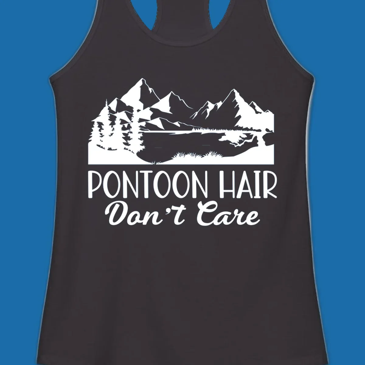 Pontoon Hair Don't Care scenic mountain lake design