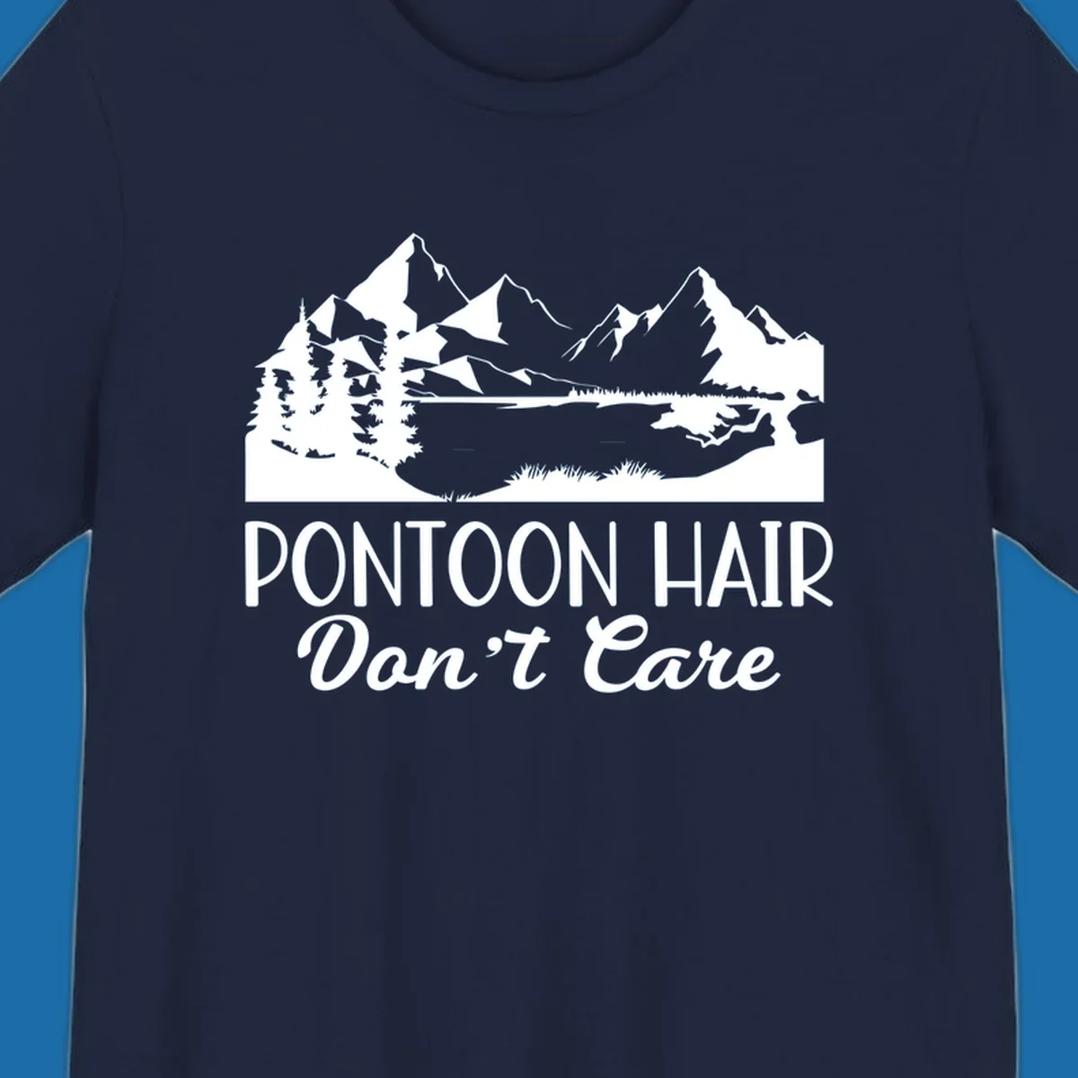 Pontoon Hair Don't Care scenic mountain lake design