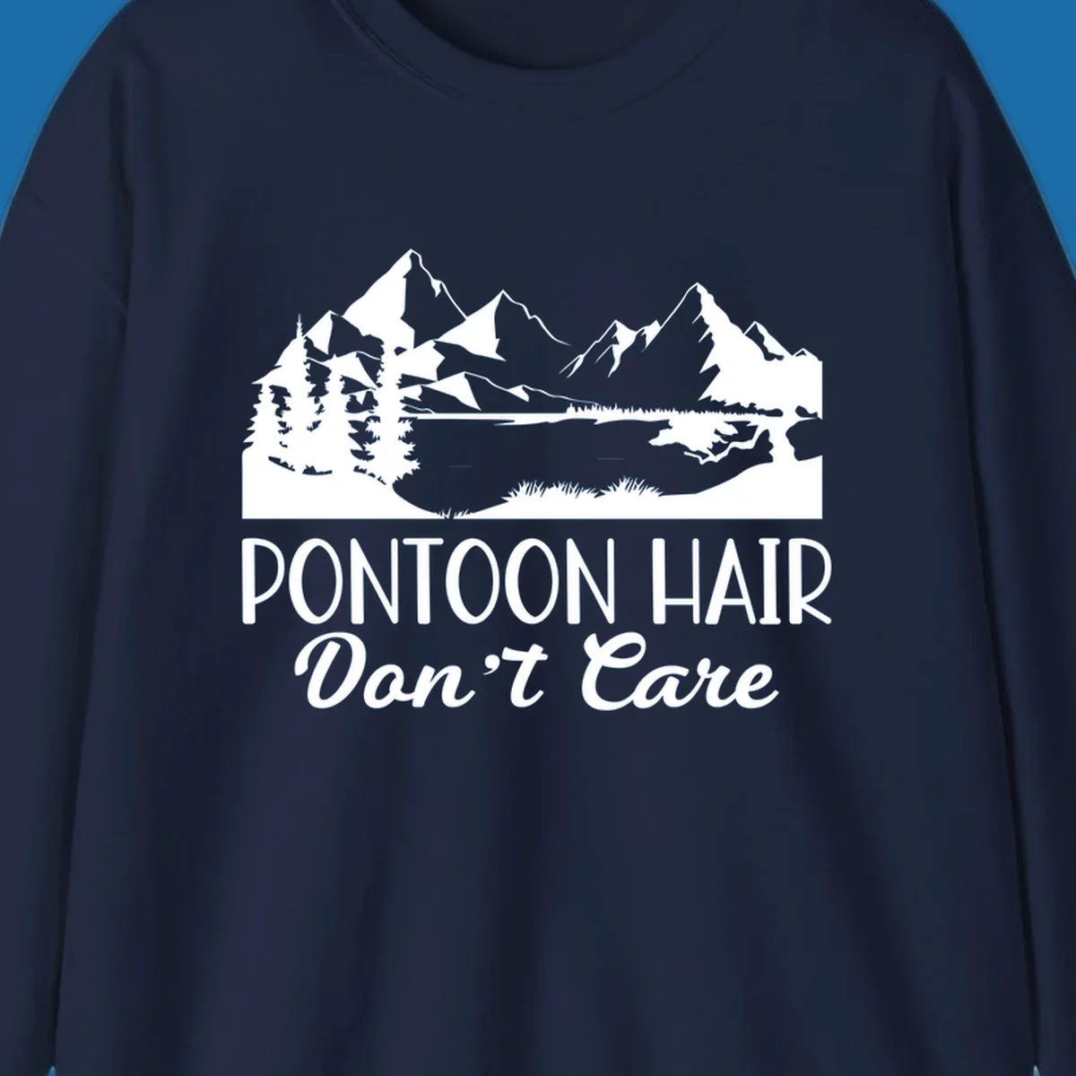 Pontoon Hair Don't Care scenic mountain lake design