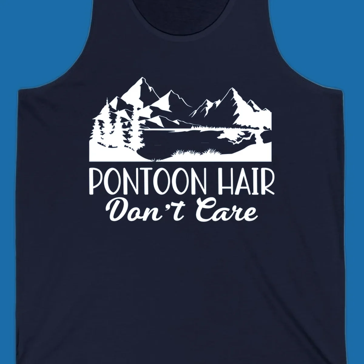 Pontoon Hair Don't Care scenic mountain lake design