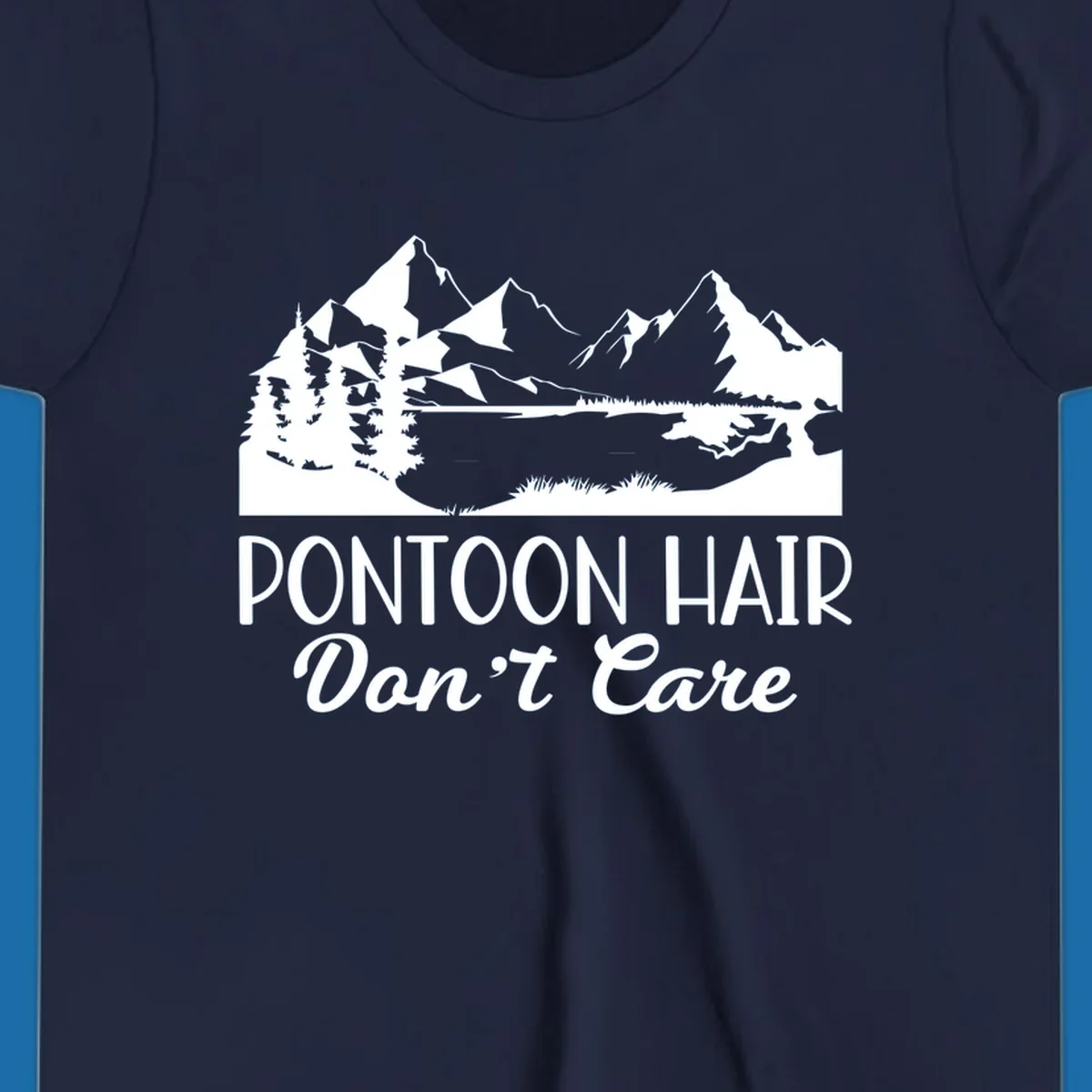 Pontoon Hair Don't Care scenic mountain lake design