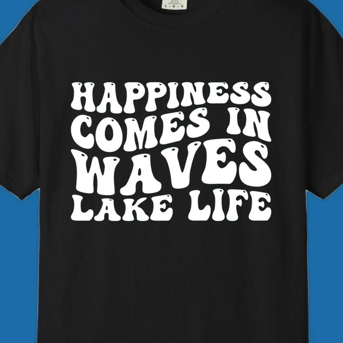 Happiness Comes In Waves Lake Life text in a retro bubbly font.