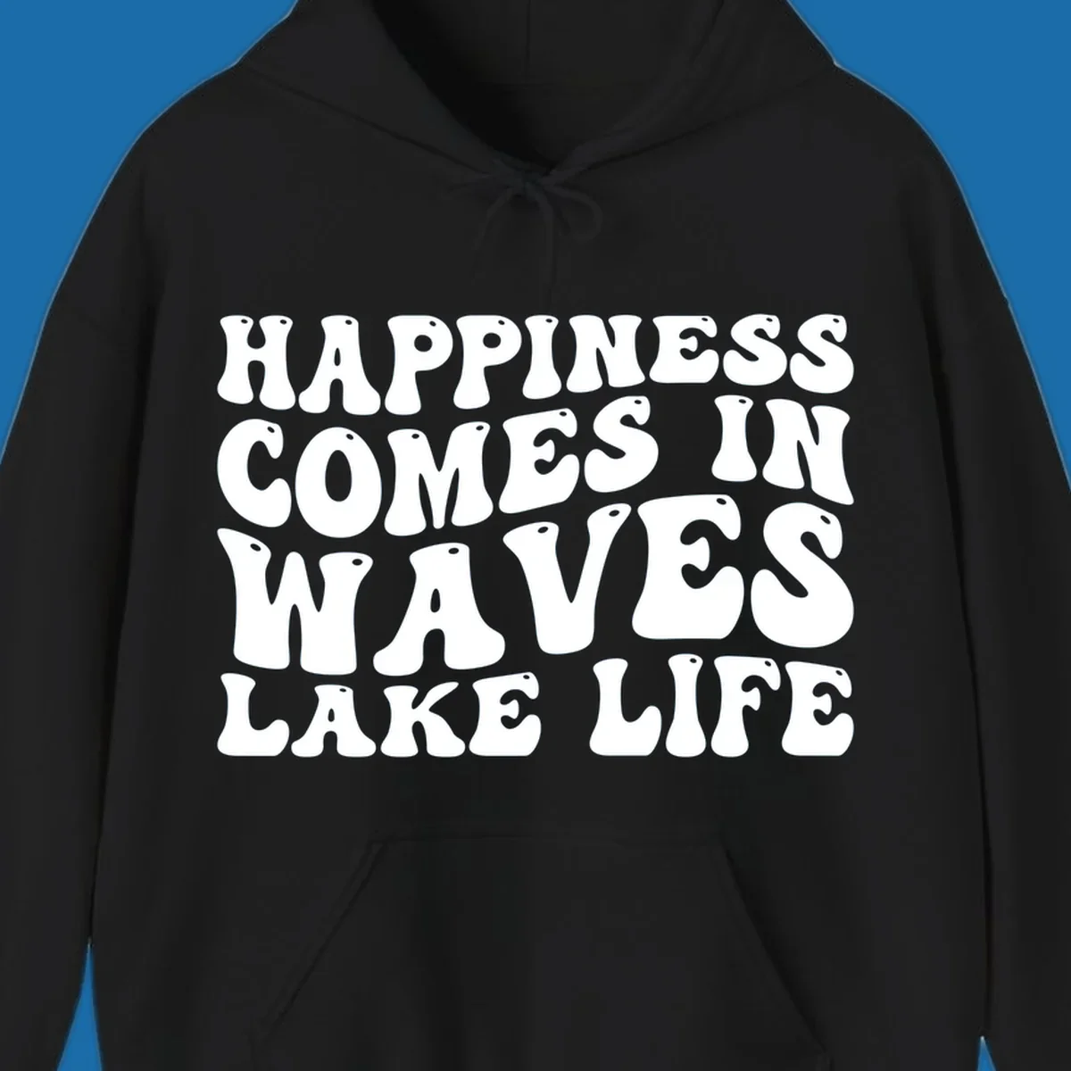 Happiness Comes In Waves Lake Life text in a retro bubbly font.