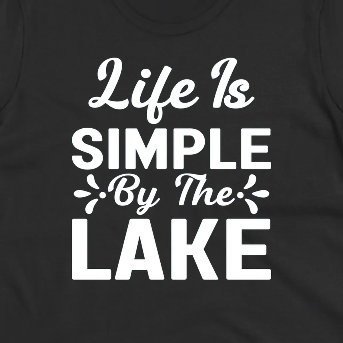Life Is Simple By The Lake text design with floral accents.