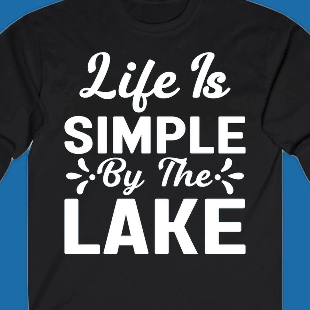 Life Is Simple By The Lake text design with floral accents.