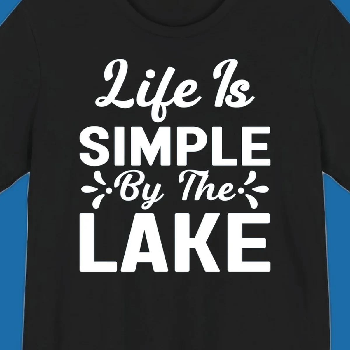 Life Is Simple By The Lake text design with floral accents.