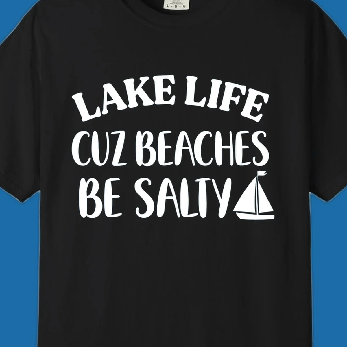 Lake life cuz beaches be salty text with sailboat graphic