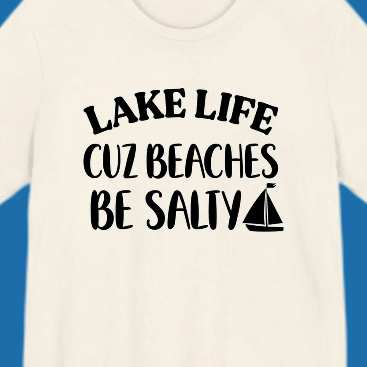 Lake life cuz beaches be salty text with sailboat graphic