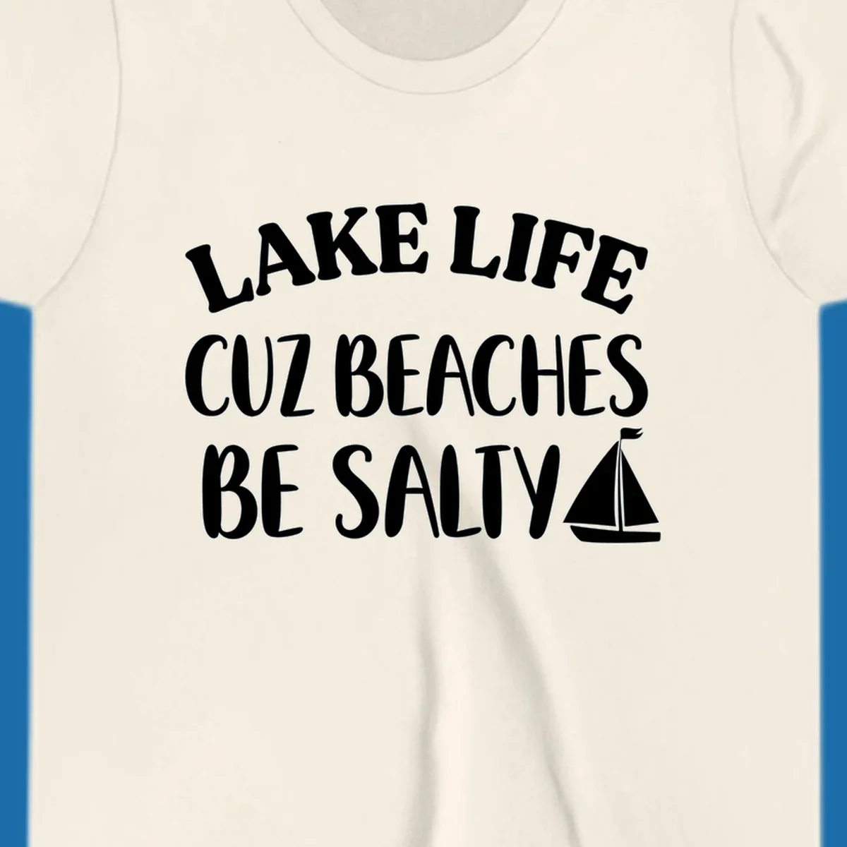 Lake life cuz beaches be salty text with sailboat graphic
