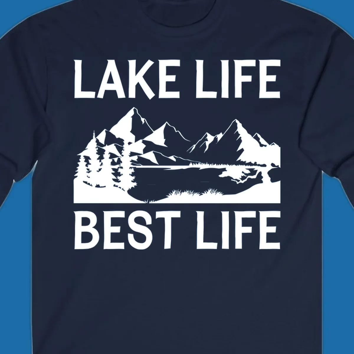 Lake life best life mountain scene with pine trees and lake