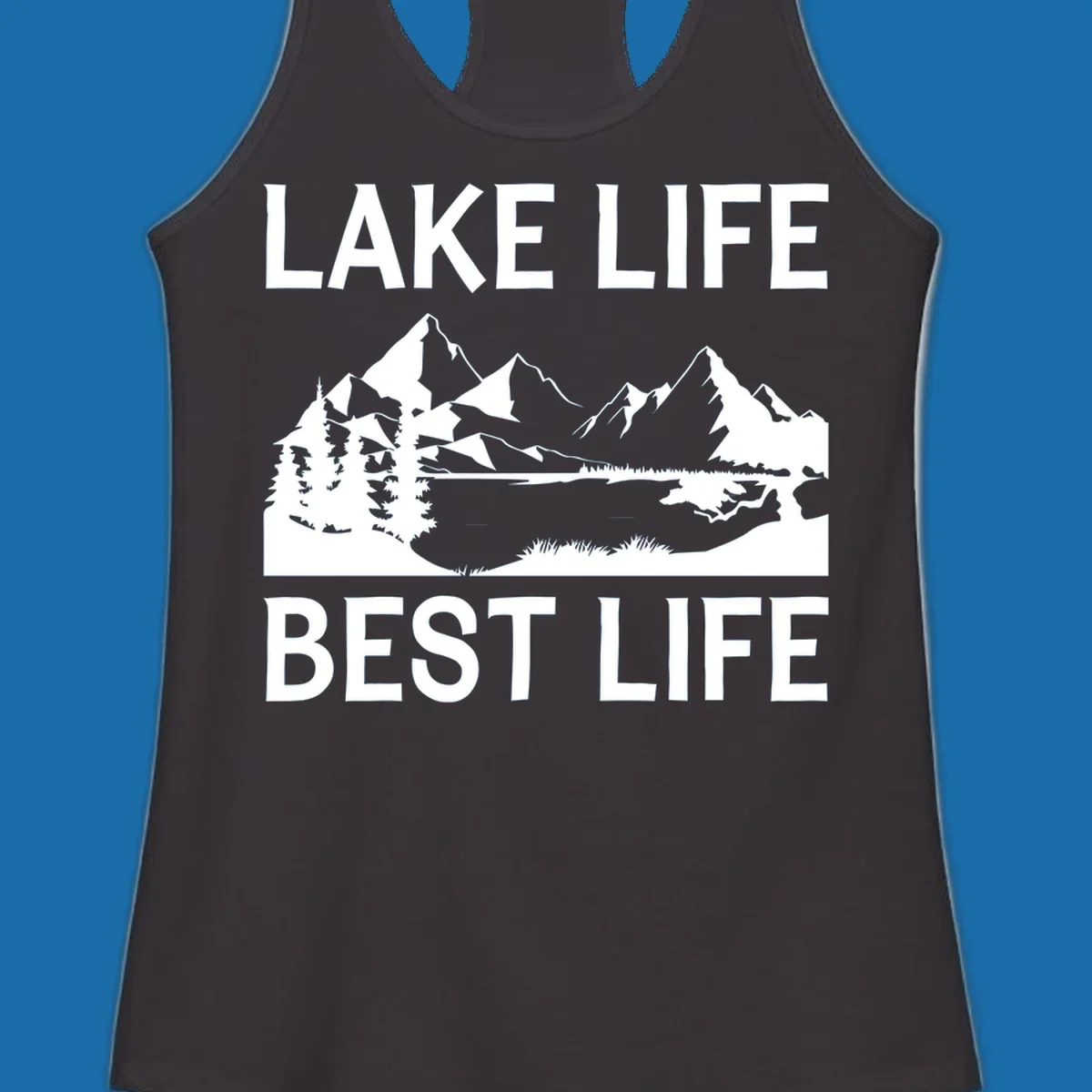 Lake life best life mountain scene with pine trees and lake
