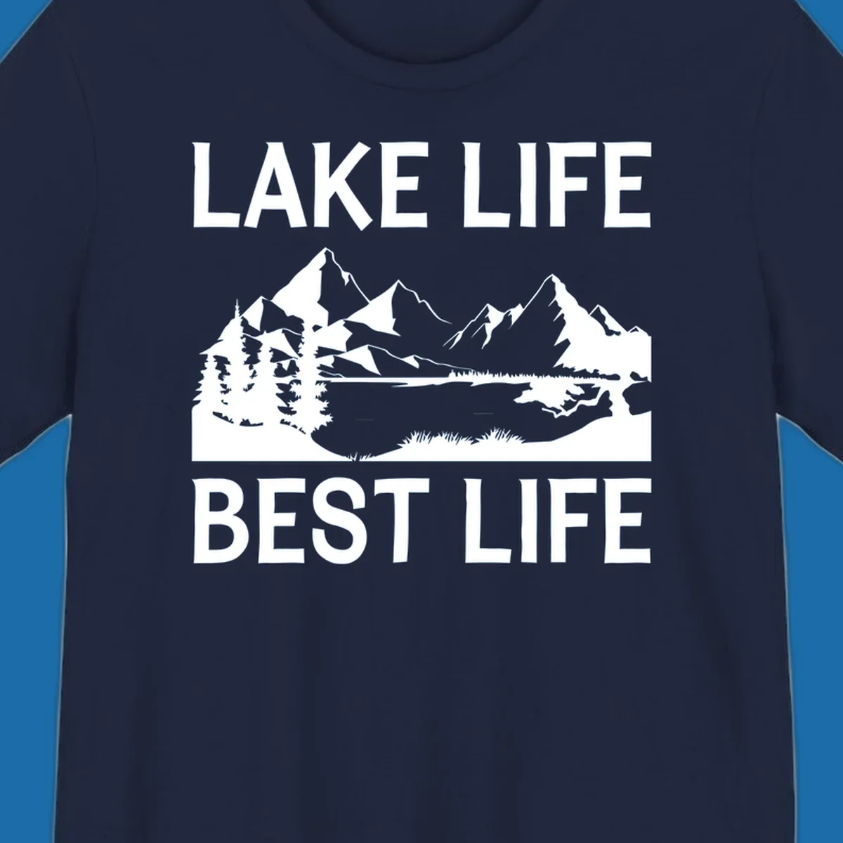 Lake life best life mountain scene with pine trees and lake