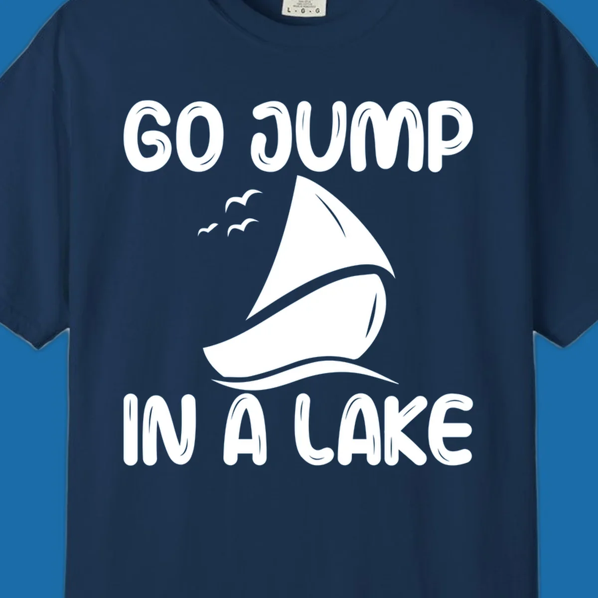 Go Jump In A Lake sailboat graphic with text.