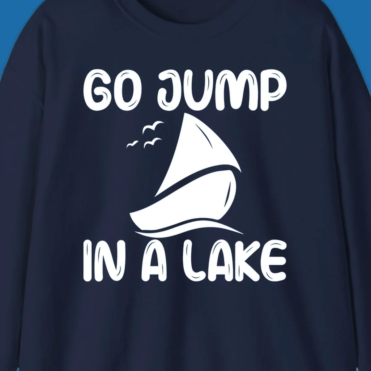 Go Jump In A Lake sailboat graphic with text.