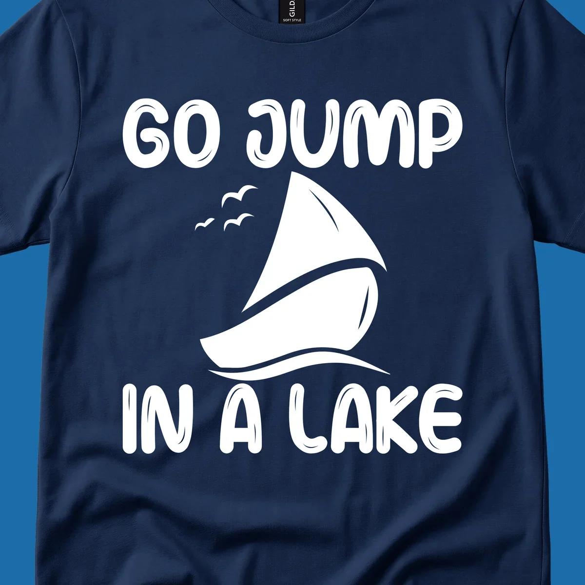 Go Jump In A Lake sailboat graphic with text.