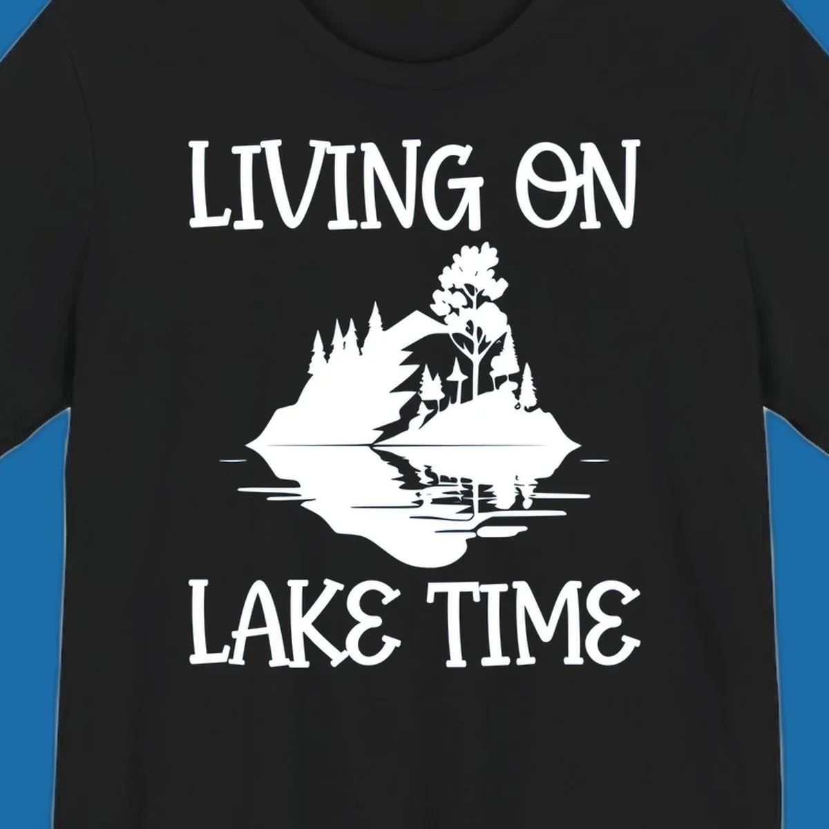 Living on lake time design with island trees mountains and water reflection.
