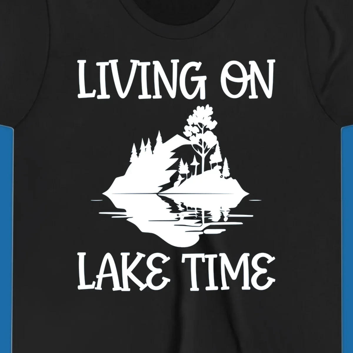 Living on lake time design with island trees mountains and water reflection.