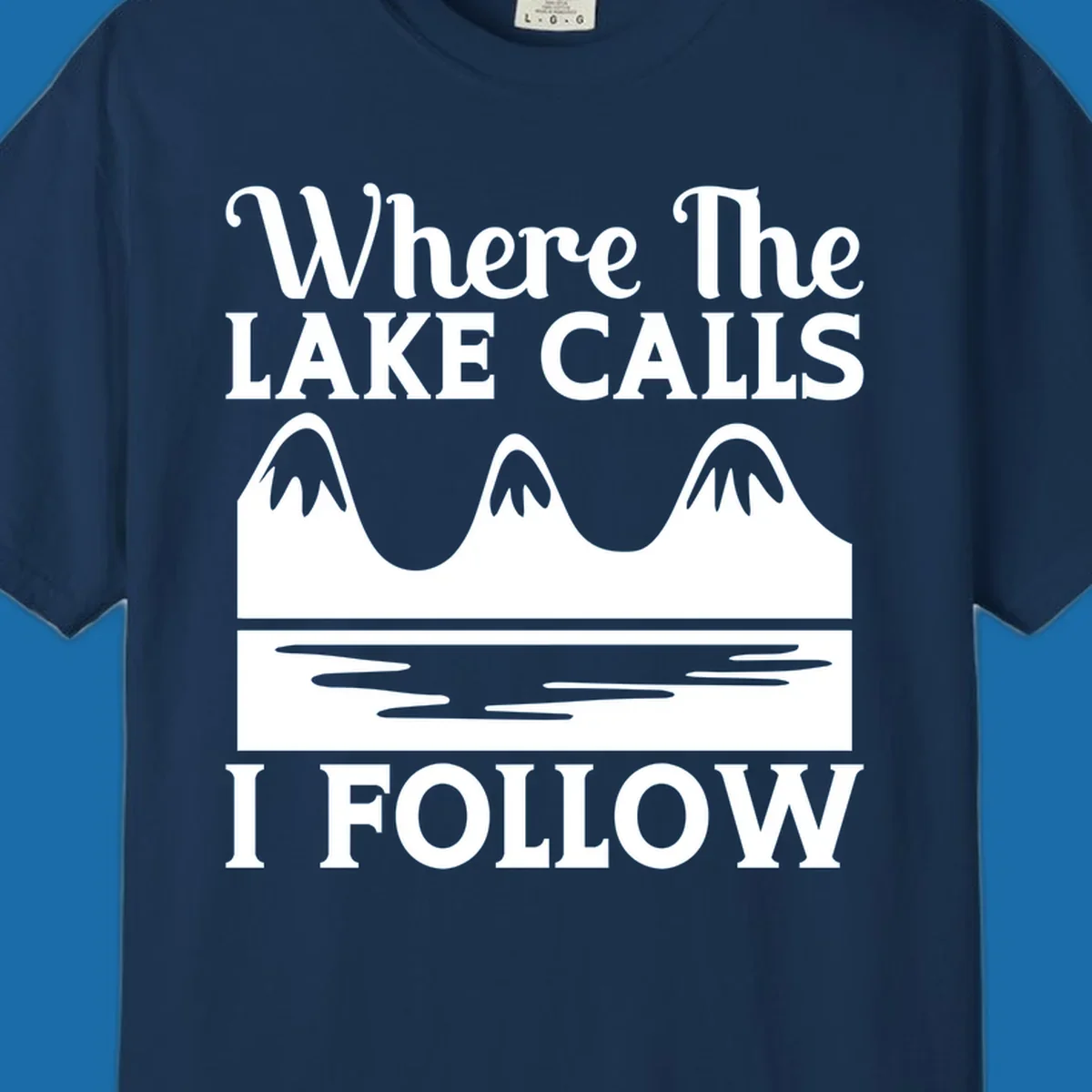 Mountains and lake graphic with text 'Where The LAKE CALLS I FOLLOW'.
