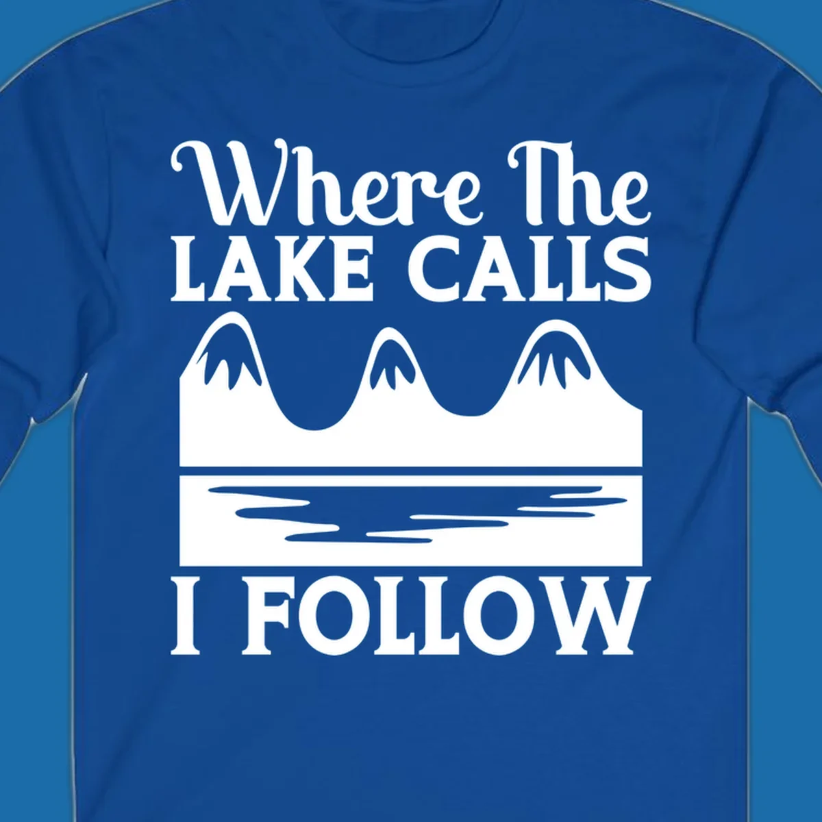 Mountains and lake graphic with text 'Where The LAKE CALLS I FOLLOW'.