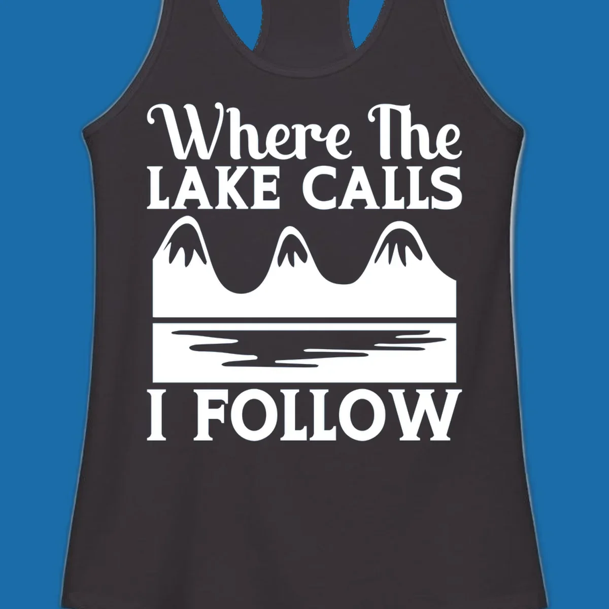 Mountains and lake graphic with text 'Where The LAKE CALLS I FOLLOW'.