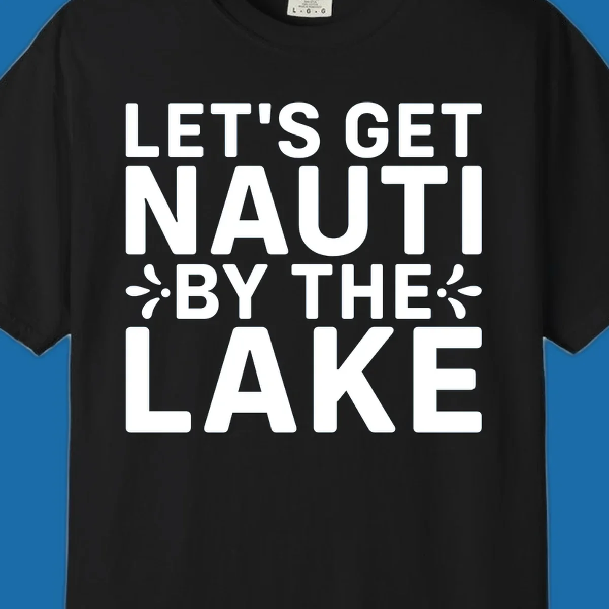 Let's Get Nauti By The Lake text design with decorative splashes.
