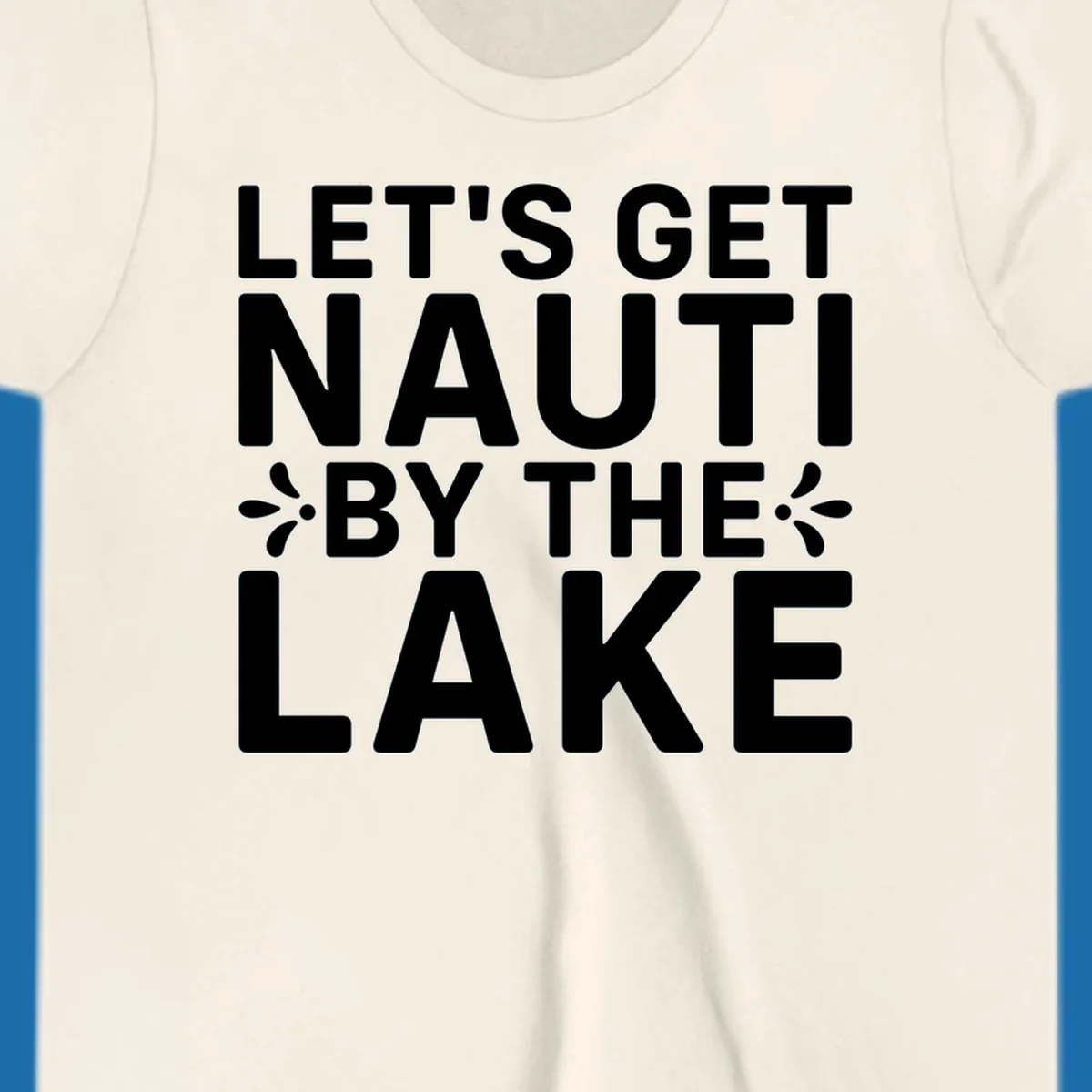 Let's Get Nauti By The Lake text design with decorative splashes.
