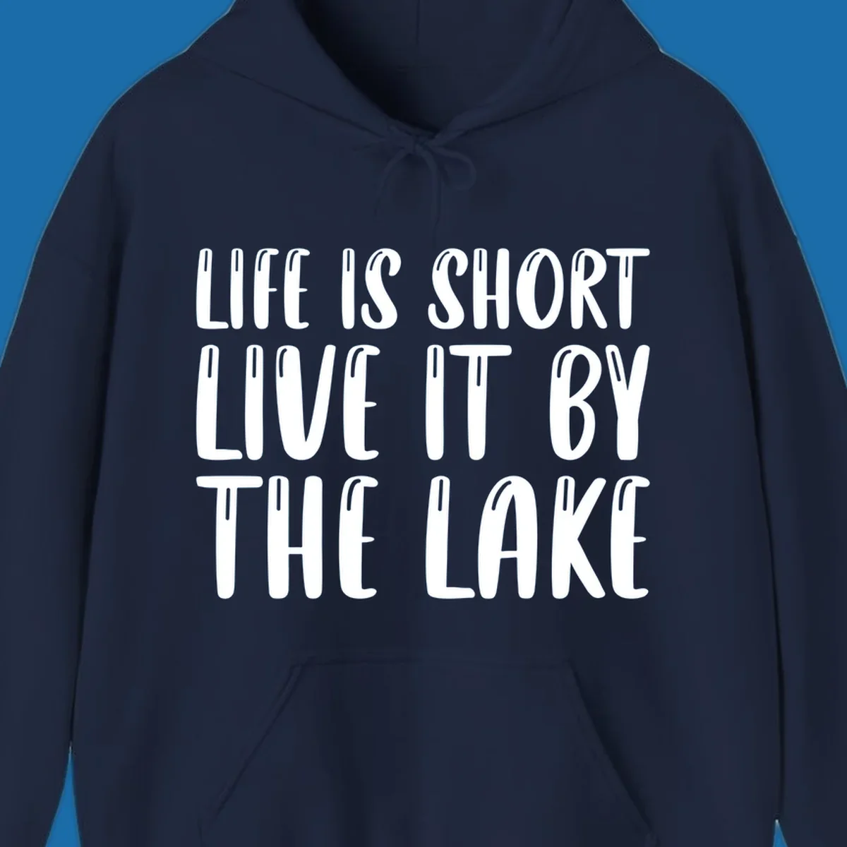 Bold white text "Life Is Short Live It By The Lake" for live-by-the-lake shirt.