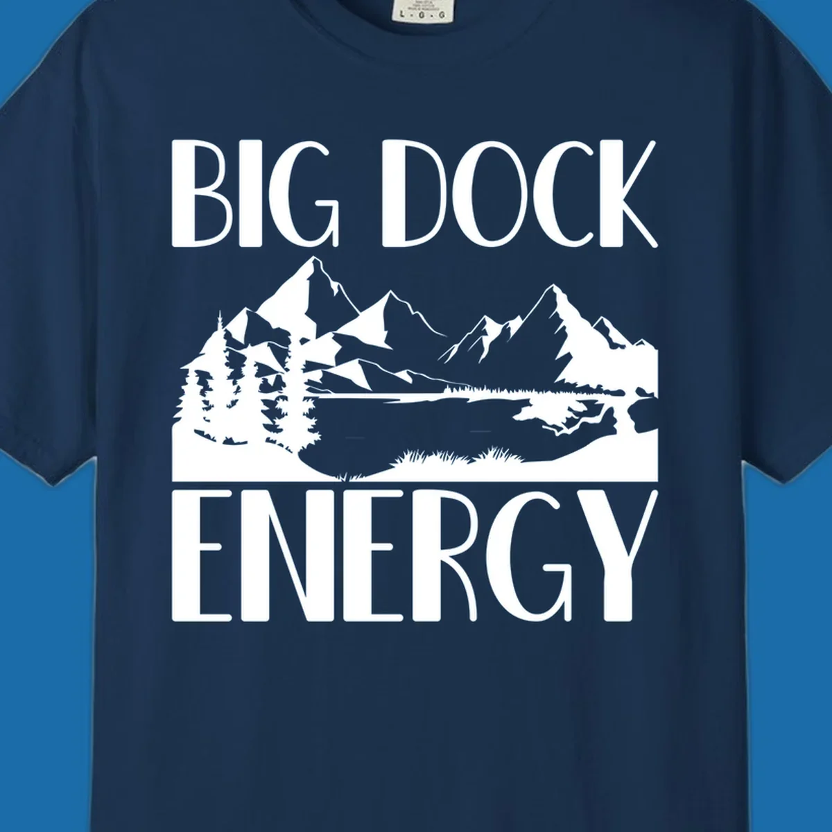 Big Dock Energy mountain lake pine trees landscape graphic.