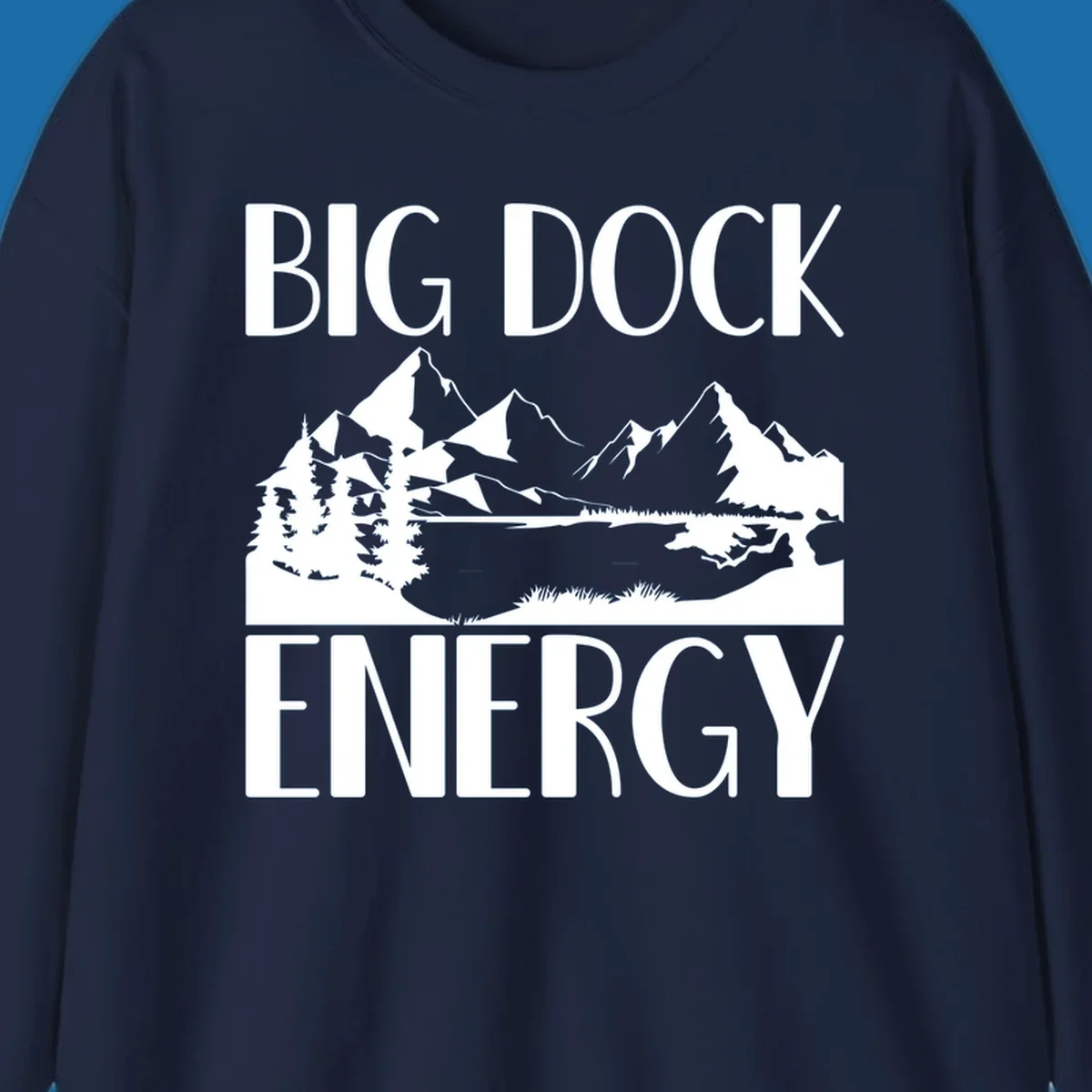 Big Dock Energy mountain lake pine trees landscape graphic.