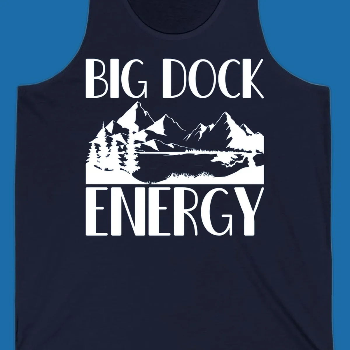 Big Dock Energy mountain lake pine trees landscape graphic.