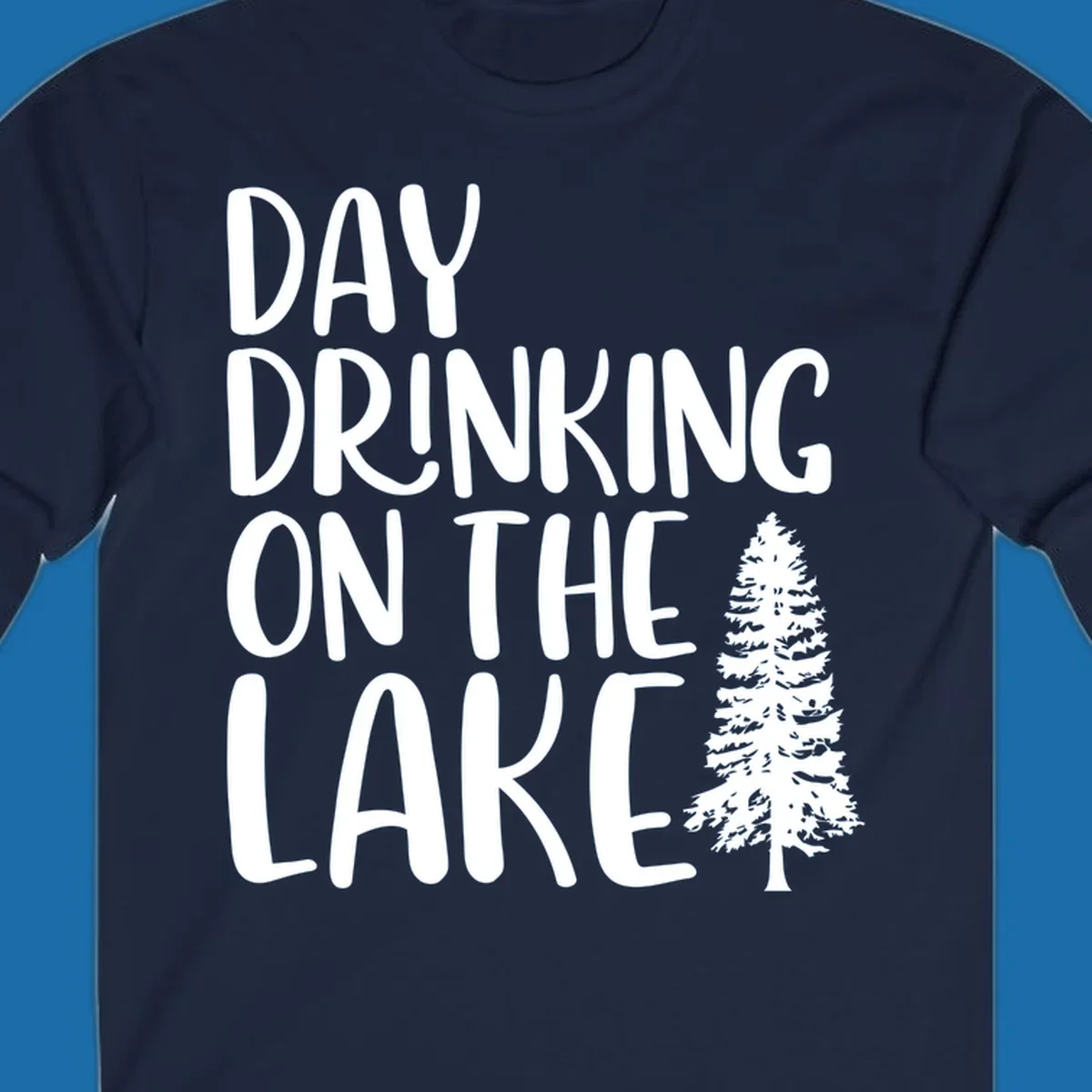 Day Drinking On The Lake graphic with text and a pine tree.