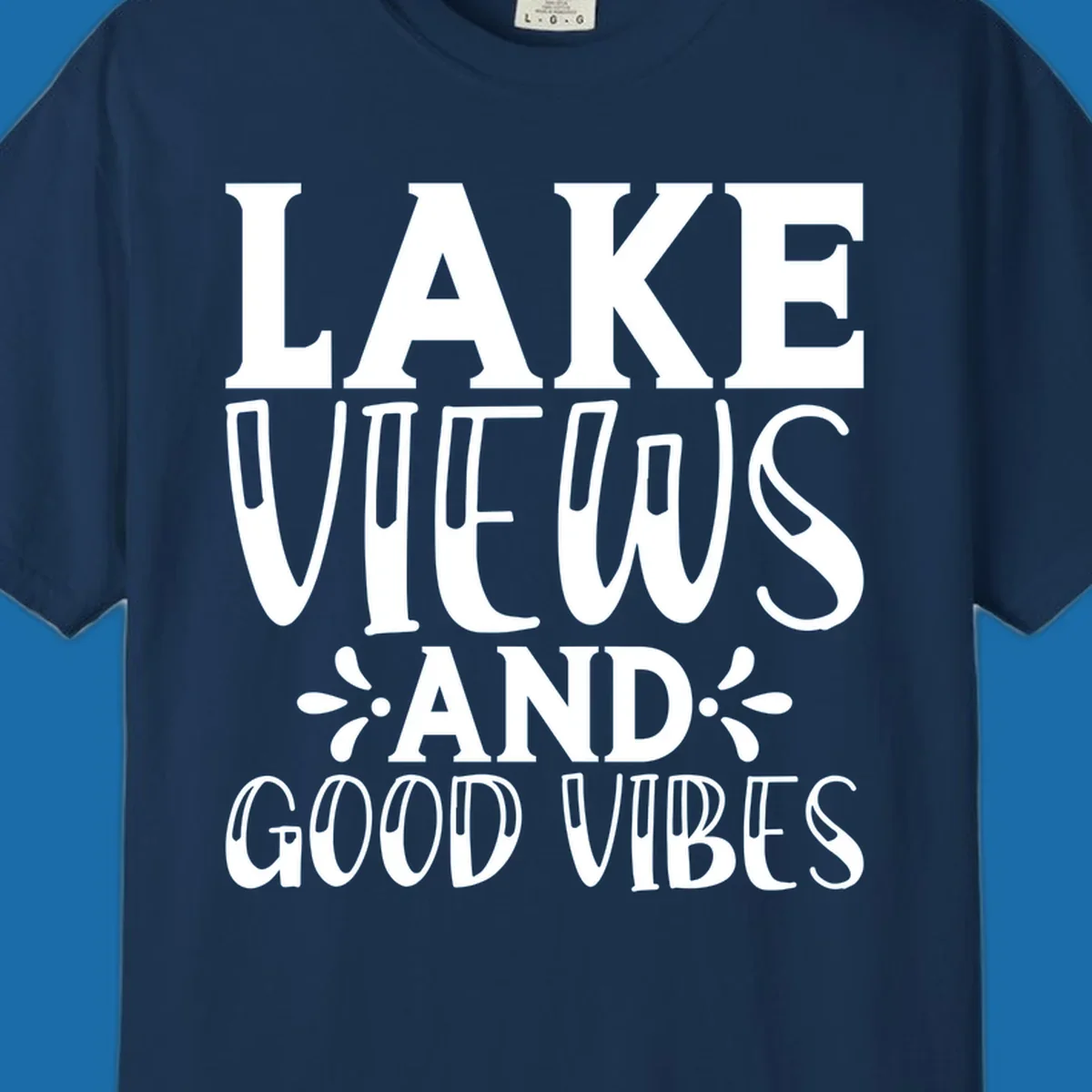 Lake Views And Good Vibes text design for lake trips.