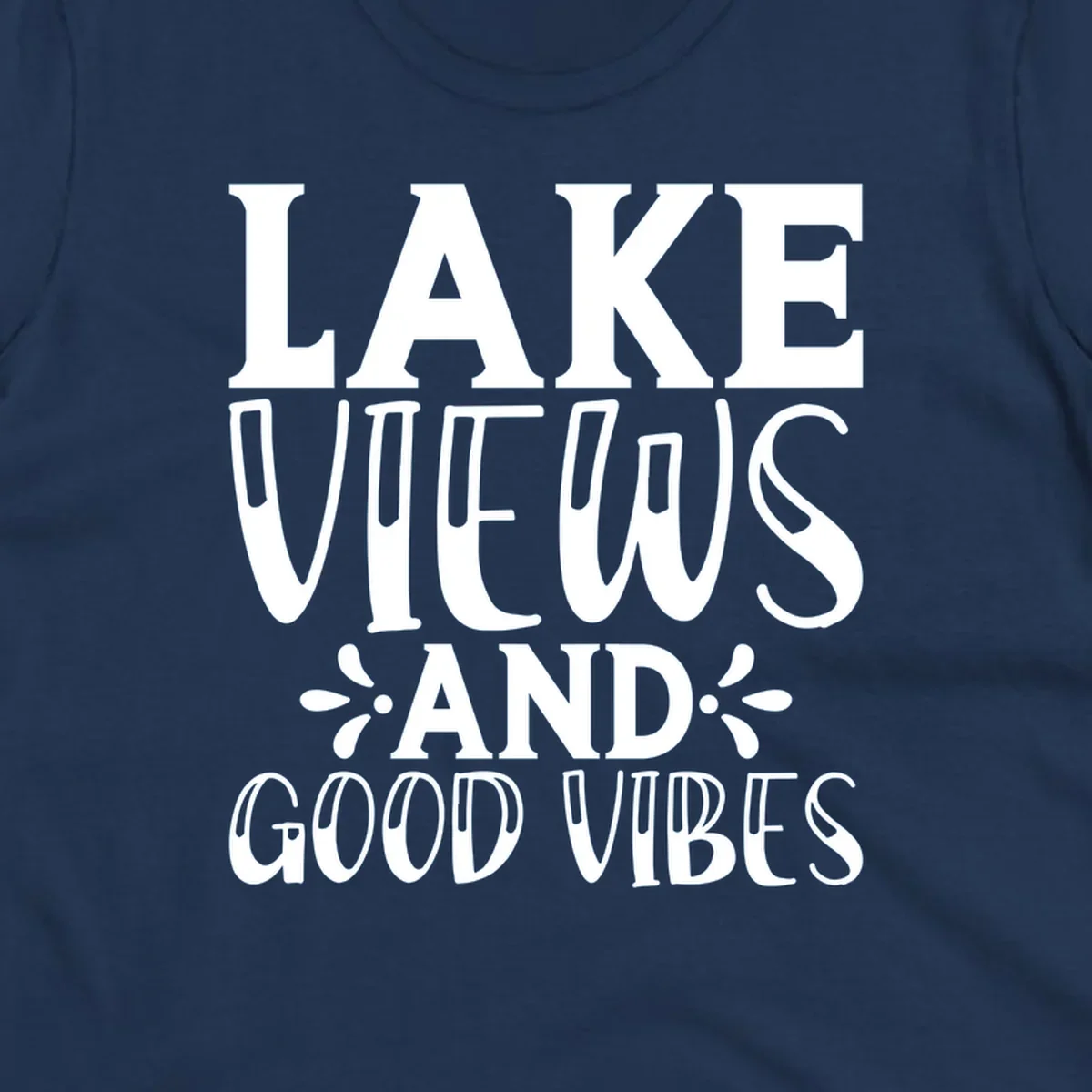 Lake Views And Good Vibes text design for lake trips.