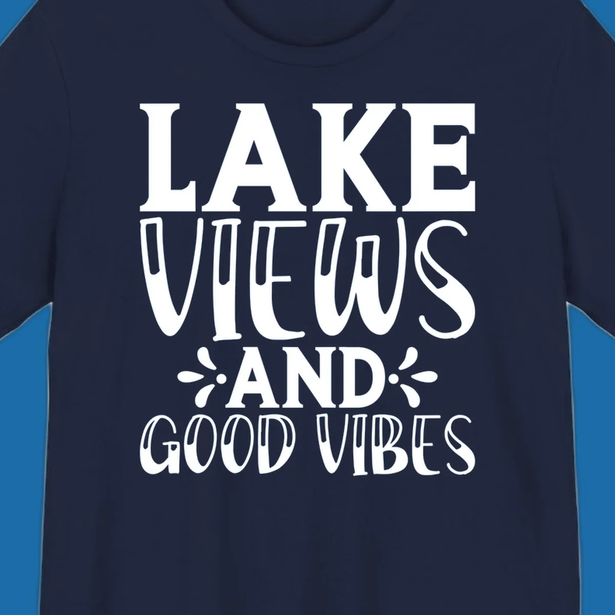 Lake Views And Good Vibes text design for lake trips.